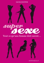 Super sexe : tout ce qu'une femme doit savoir