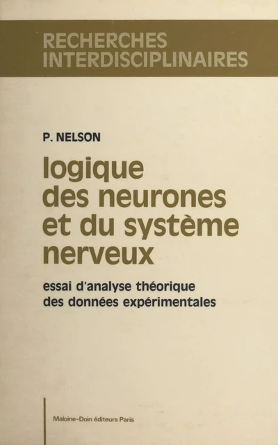 Logique des neurones et du système nerveux - Pierre Nelson - FeniXX réédition numérique