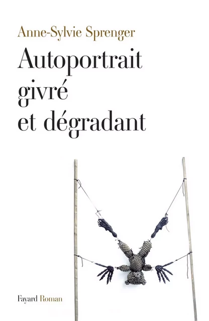 Autoportrait givré et dégradant - Anne-Sylvie Sprenger - Fayard