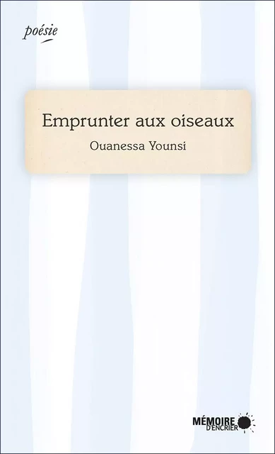 Emprunter aux oiseaux - Ouanessa Younsi - Mémoire d'encrier