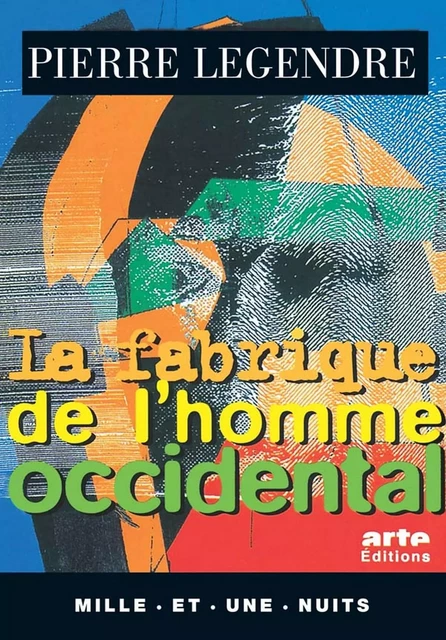 La Fabrique de l'homme occidental - Pierre Legendre - Fayard/Mille et une nuits