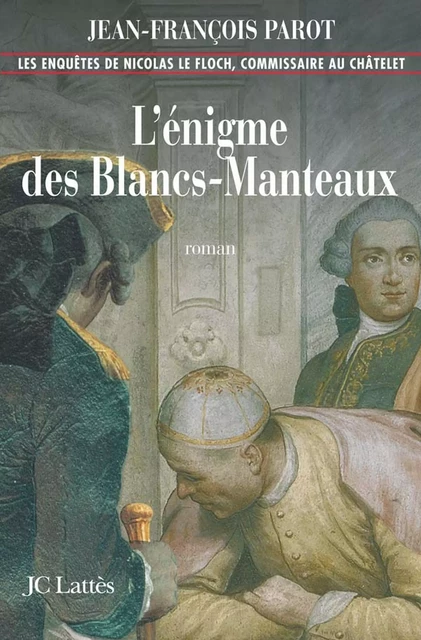 L'enigme des Blancs-Manteaux : N°1 - Jean-François Parot - JC Lattès