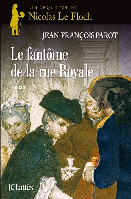 Le Fantôme de la rue Royale : N°3 - Jean-François Parot - JC Lattès