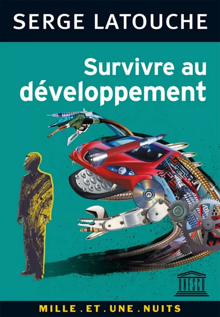 Survivre au développement - Serge Latouche - Fayard/Mille et une nuits