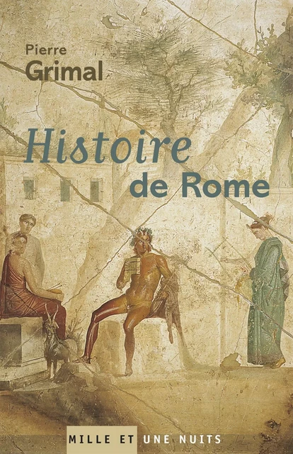 Histoire de Rome - Pierre Grimal - Fayard/Mille et une nuits