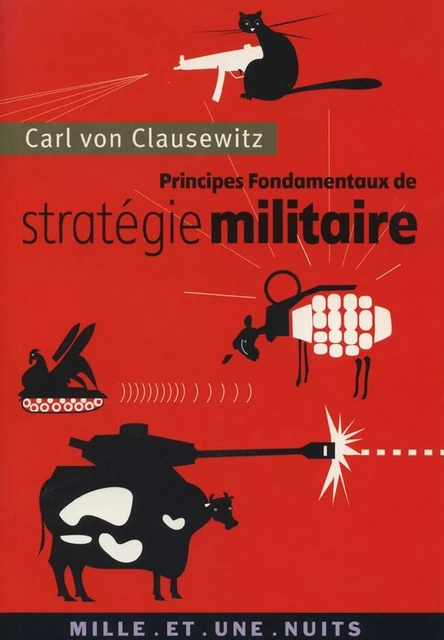 Principes fondamentaux de stratégie militaire - Carl von Clausewitz - Fayard/Mille et une nuits