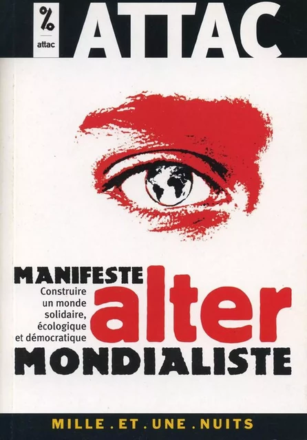 Manifeste altermondialiste -  ATTAC - Fayard/Mille et une nuits