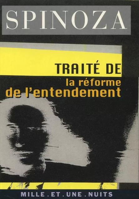 Traité de la réforme de l'entendement - Baruch de Spinoza - Fayard/Mille et une nuits