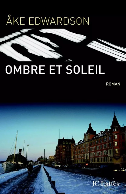 Ombre et soleil - Åke Edwardson - JC Lattès