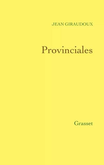 Provinciales - Jean Giraudoux - Grasset