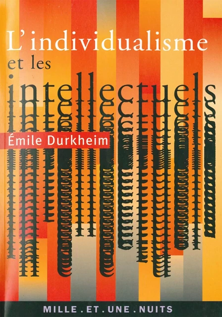 Les intellectuels et l'individualisme - Émile Durkheim - Fayard/Mille et une nuits