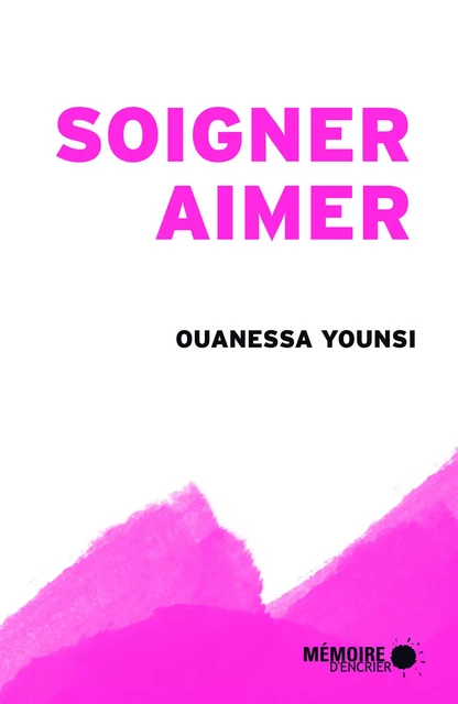 Soigner, aimer - Ouanessa Younsi - Mémoire d'encrier