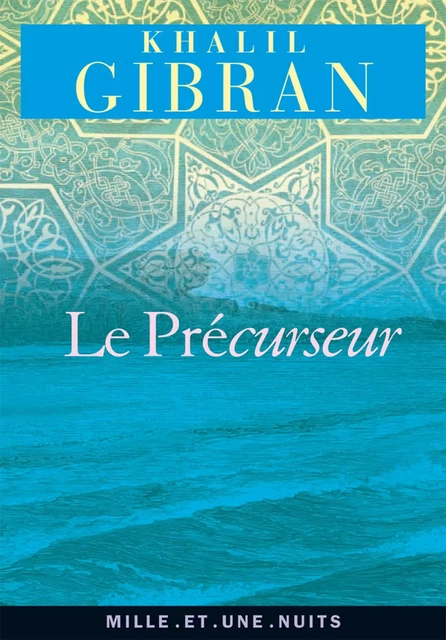 Le Précurseur - Khalil Gibran - Fayard/Mille et une nuits