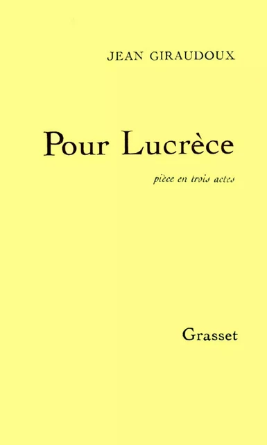 Pour Lucrèce - Jean Giraudoux - Grasset