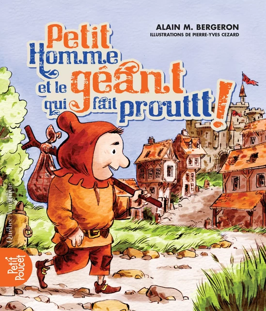 Petit Homme et le géant qui fait Prouttt! - Alain M. Bergeron - Québec Amérique