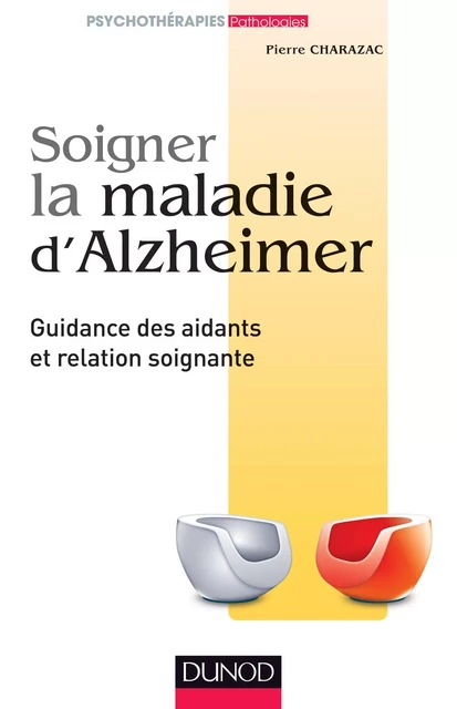 Soigner la maladie d'Alzheimer - Pierre Charazac - Dunod