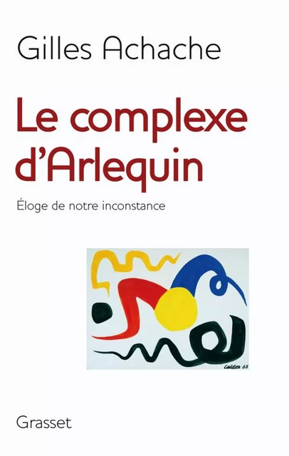 Le complexe d'Arlequin - Gilles Achache - Grasset