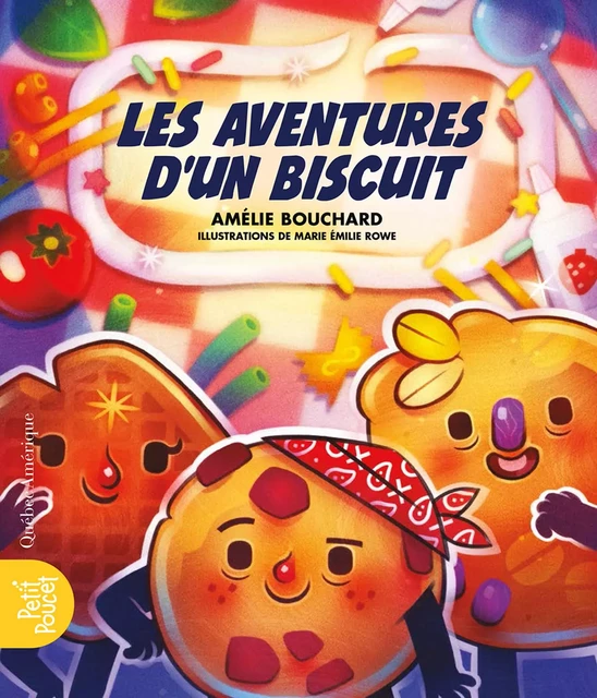 Les aventures d’un biscuit - Amélie Bouchard - Québec Amérique