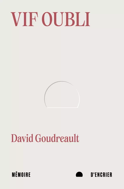 Vif oubli - David Goudreault - Mémoire d'encrier