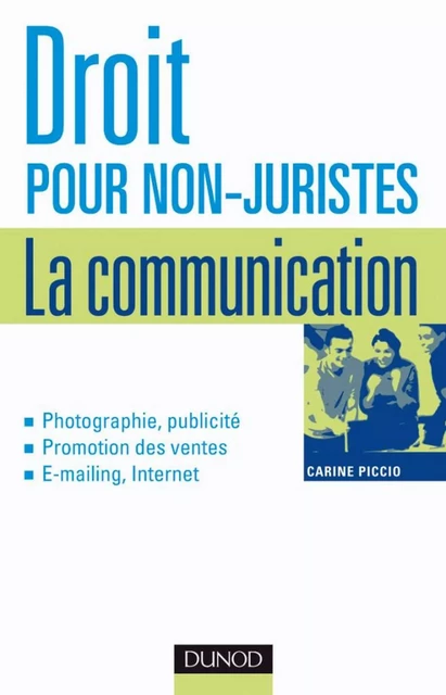 Droit pour non-juristes : la communication - Carine Piccio - Dunod