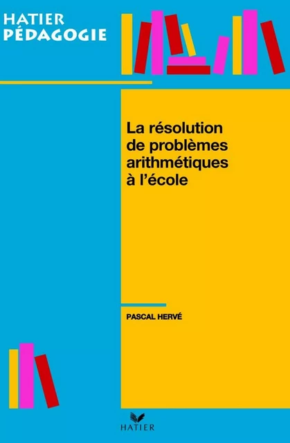 Hatier Pédagogie - La résolution de problèmes arithmétiques à l'école - Roland Charnay, Pascal Hervé - Hatier