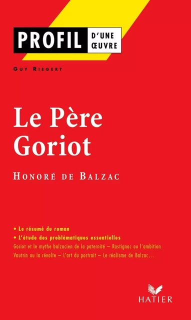 Profil - Balzac (Honoré de) : Le Père Goriot - Honoré de Balzac, Guy Riegert - Hatier