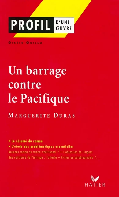 Profil - Duras (Marguerite) : Un Barrage contre le Pacifique - Gisèle Guillo, Georges Decote, Marguerite Duras - Hatier