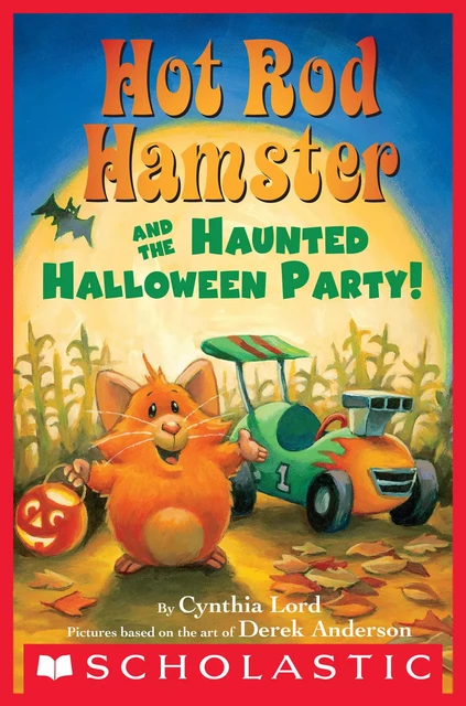 Hot Rod Hamster and the Haunted Halloween Party! - Cynthia Lord - Scholastic Inc.