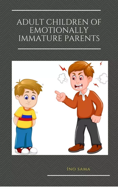 Adult Children of Emotionally Immature Parents - Ino Sama - Bookelis