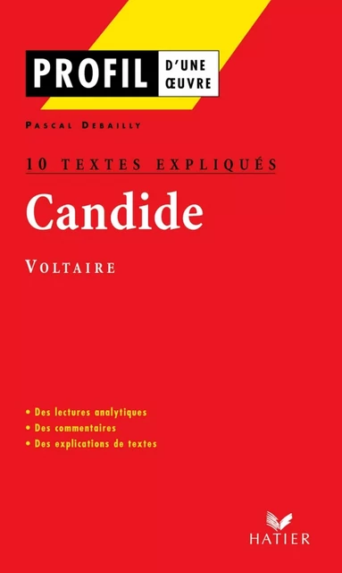 Profil - Voltaire : Candide : 10 textes expliqués - Pascal Debailly, Georges Decote,  Voltaire - Hatier