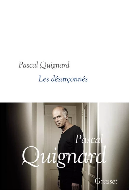 Les désarçonnés - Pascal Quignard - Grasset