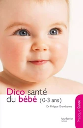 Le dico Santé du bébé (0-3 ans)