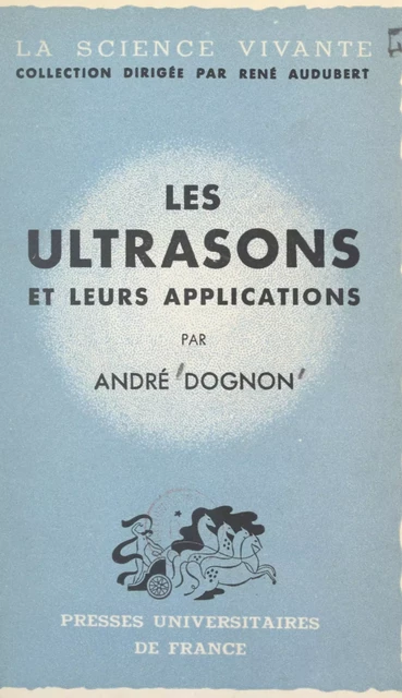 Les ultrasons et leurs applications - André Dognon - FeniXX réédition numérique