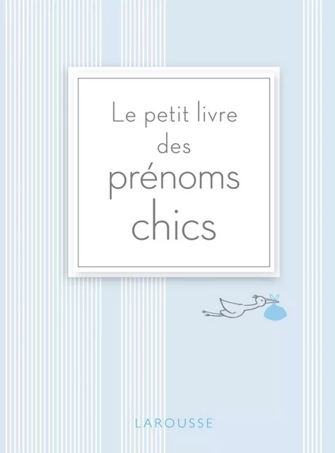 Le petit livre des prénoms chics - Elisabeth Andreani - Larousse