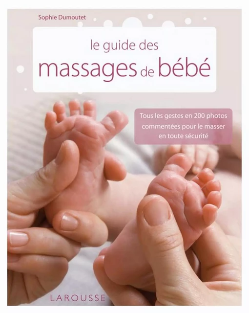 Le guide des massages de bébé - Sophie Dumoutet - Larousse