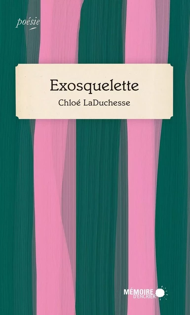 Exosquelette - Chloé LaDuchesse - Mémoire d'encrier