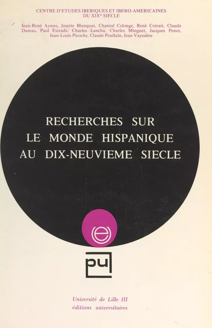 Recherches sur le monde hispanique au XIXe siècle -  Centre d'études ibériques et ibéro-américaines du XIXe siècle - FeniXX réédition numérique