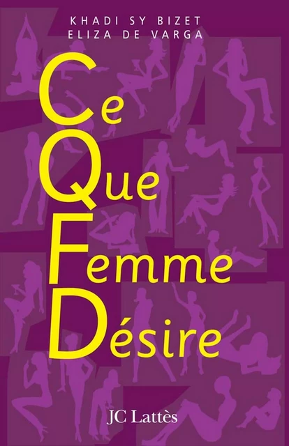 C.Q.F.D ce que femme désire - Khadi Sy Bizet, Eliza de Varga - JC Lattès