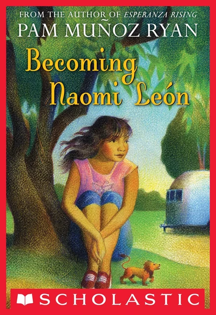 Becoming Naomi Leon (Scholastic Gold) - Pam Munoz Ryan - Scholastic Inc.