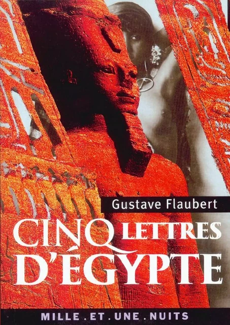 Cinq lettres d'Égypte - Gustave Flaubert - Fayard/Mille et une nuits