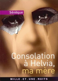 Consolation à Helvia, ma mère