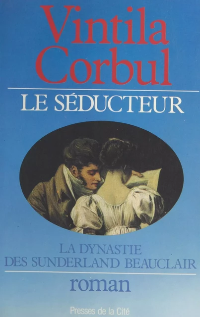 Le séducteur (2). La dynastie des Sunderland-Beauclair - Vintila Corbul - (Presses de la Cité) réédition numérique FeniXX