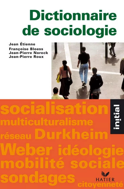 Initial - Dictionnaire de sociologie - Jean Étienne, Françoise Bloess, Jean-Pierre Noreck, Jean-Pierre Roux - Hatier