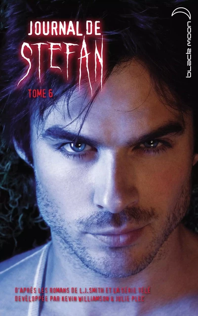 Journal de Stefan 6 - L.J. Smith, Kevin Williamson, Julie Plec - Hachette Black Moon