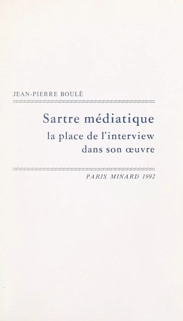 Sartre médiatique - Jean-Pierre Boulé - FeniXX réédition numérique