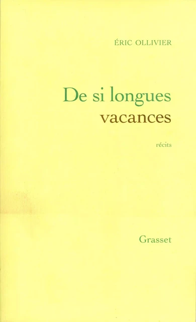 De si longues vacances - Éric Ollivier - Grasset