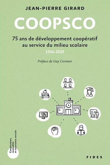 COOPSCO - 75 ans de développement coopératif au service du milieu scolaire - Jean-Pierre Girard - Groupe Fides