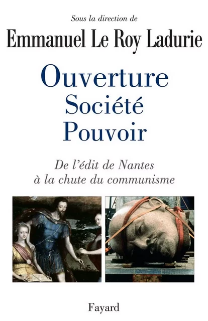 Ouverture, société, pouvoir - Emmanuel Le Roy Ladurie, Guillaume Bourgeois - Fayard