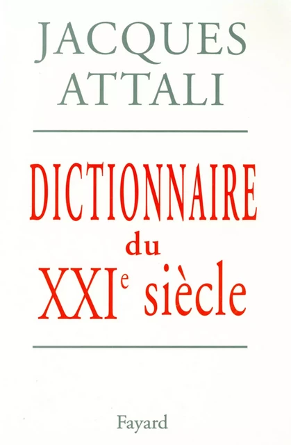 Dictionnaire du XXIe siècle - Jacques Attali - Fayard