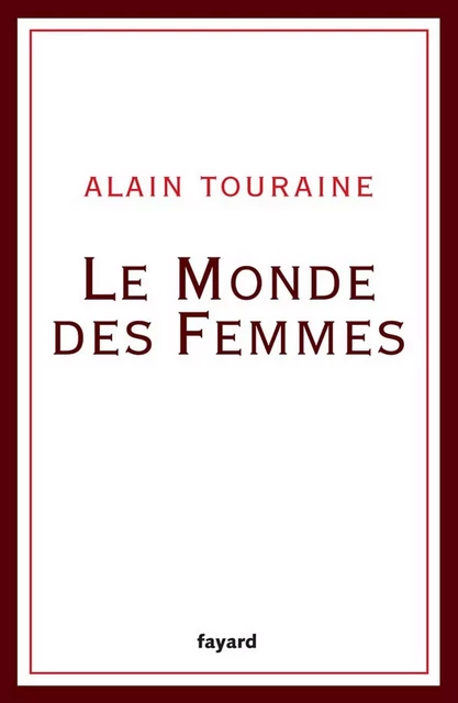 Le Monde des Femmes - Alain Touraine - Fayard